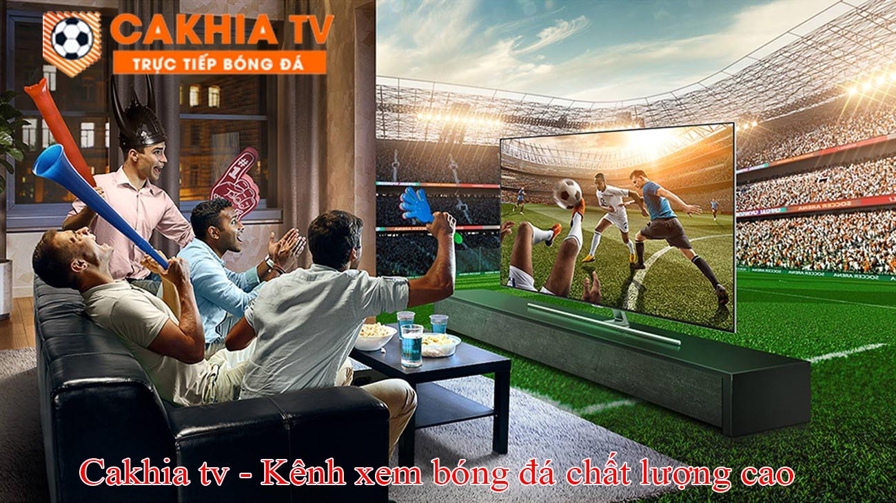 Cakhia tv - Kênh xem bóng đá chất lượng cao